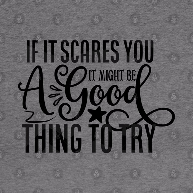 If It Scares You It Might Be A Good Thing to Try by Eric Okore